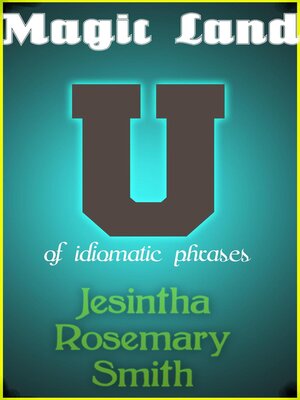 cover image of Magic Land U of idiomatic phrases